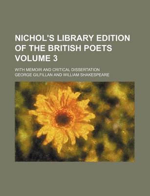 Book cover for Nichol's Library Edition of the British Poets Volume 3; With Memoir and Critical Dissertation