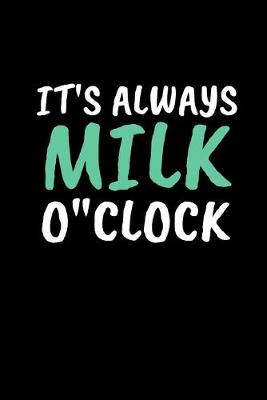 Book cover for It's Always Milk O'clock