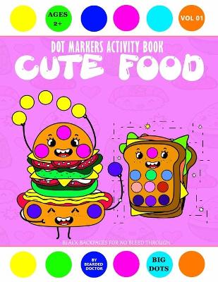 Book cover for Dot Markers Activity Book CUTE FOOD