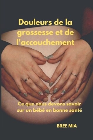 Cover of Douleurs de la grossesse et de l'accouchement