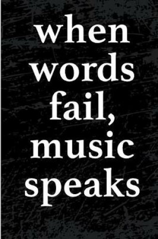 Cover of When Words Fail Music Speaks