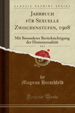 Cover of Jahrbuch für Sexuelle Zwischenstufen, 1908, Vol. 9: Mit Besonderer Berücksichtigung der Homosexualität (Classic Reprint)