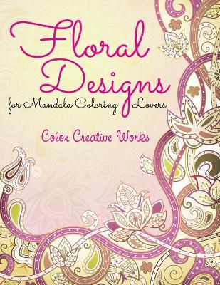 Book cover for Floral Designs for Mandala Coloring Lovers