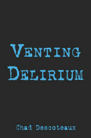 Cover of Venting Delirium