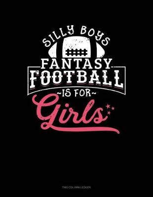 Cover of Silly Boys Fantasy Football Is for Girls