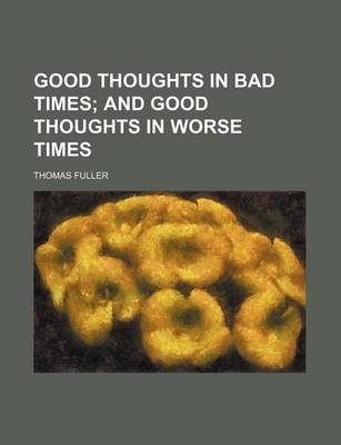 Book cover for Good Thoughts in Bad Times; And Good Thoughts in Worse Times