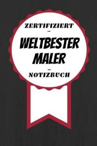 Cover of Notizbuch - Zertifiziert - Weltbester - Maler