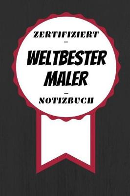 Book cover for Notizbuch - Zertifiziert - Weltbester - Maler