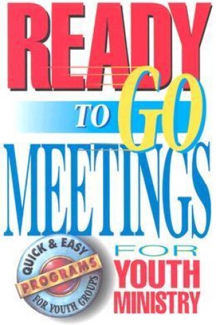 Cover of Ready-to-go Meetings for Youth Ministry