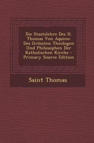 Cover of Die Staatslehre Des H. Thomas Von Aquino