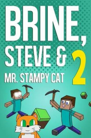 Cover of Brine, Steve & Mr. Stampy Cat 2