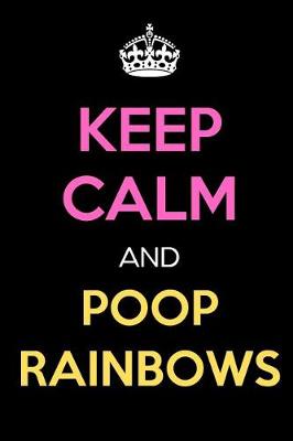 Book cover for Keep Calm and Poop Rainbows