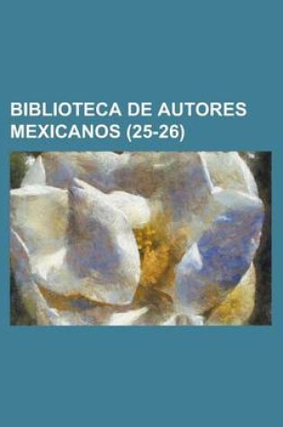 Cover of Biblioteca de Autores Mexicanos (25-26)