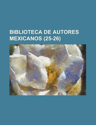 Book cover for Biblioteca de Autores Mexicanos (25-26)