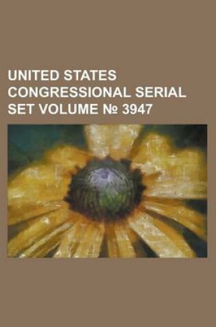 Cover of United States Congressional Serial Set Volume 3947