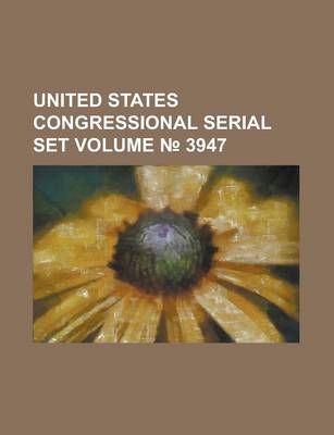 Book cover for United States Congressional Serial Set Volume 3947