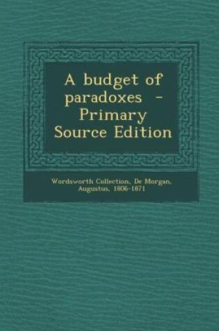 Cover of A Budget of Paradoxes - Primary Source Edition