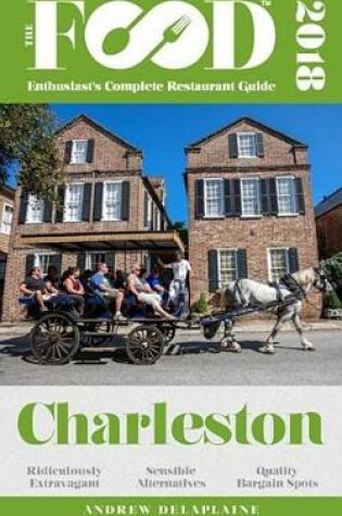 Cover of Charleston - 2018 - The Food Enthusiast's Complete Restaurant Guide