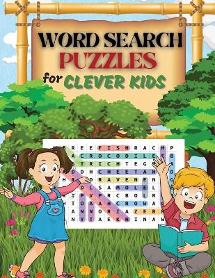 Book cover for WORD SEARCH PUZZLES for Clever Kids Practice Spelling, Learn Vocabulary, and Improve Reading Skills With 100 Puzzles Word Search for Kids Ages 8-10 9-12