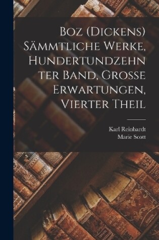 Cover of Boz (Dickens) Sämmtliche Werke, Hundertundzehnter Band, Grosse Erwartungen, Vierter Theil