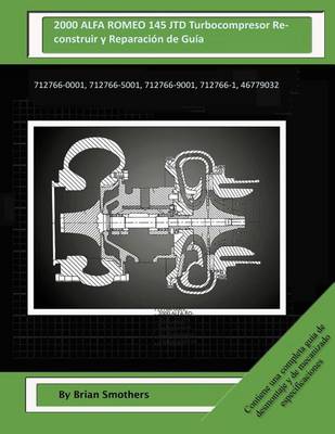 Book cover for 2000 ALFA ROMEO 145 JTD Turbocompresor Reconstruir y Reparacion de Guia