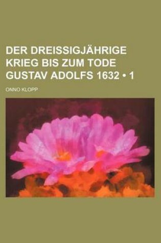 Cover of Der Dreissigjahrige Krieg Bis Zum Tode Gustav Adolfs 1632 (1)