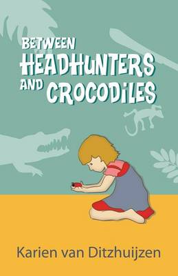 Book cover for Between Headhunters and Crocodiles