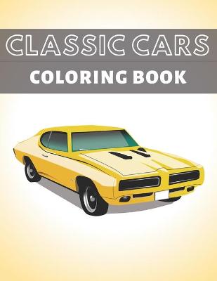 Book cover for Classic Cars Coloring Book.