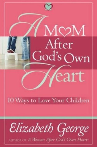 Cover of A Mom After God's Own Heart