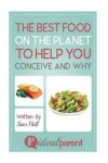 Book cover for The Best Food On The Planet To Help You Conceive And Why