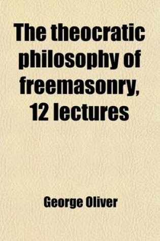 Cover of The Theocratic Philosophy of Freemasonry, 12 Lectures