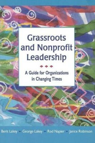 Cover of Grassroots and Nonprofit Leadership: A Guide for Organizations in Changing Times