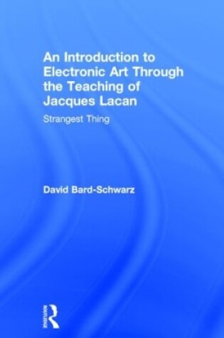 Cover of An Introduction to Electronic Art Through the Teaching of Jacques Lacan