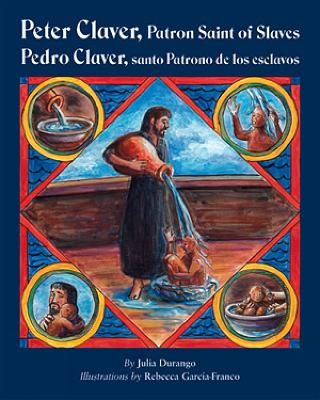 Book cover for Peter Claver, Patron Saint of Slaves (Pedro Claver, santo Patrono de los esclavos)