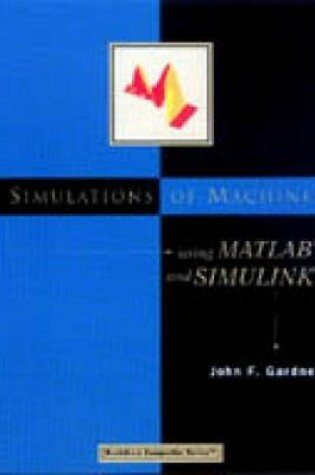 Cover of Simulations of Machines Using MATLAB (R) and SIMULINK (R)