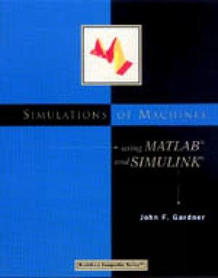 Book cover for Simulations of Machines Using MATLAB (R) and SIMULINK (R)