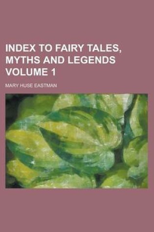 Cover of Index to Fairy Tales, Myths and Legends Volume 1