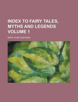 Book cover for Index to Fairy Tales, Myths and Legends Volume 1