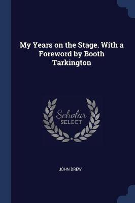 Book cover for My Years on the Stage. with a Foreword by Booth Tarkington