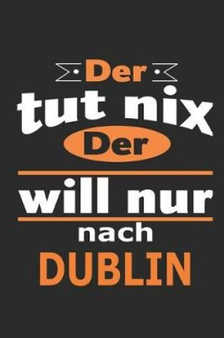 Cover of Der tut nix Der will nur nach Dublin