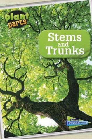 Cover of Plant Parts Stems and Trunks