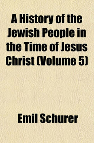 Cover of A History of the Jewish People in the Time of Jesus Christ (Volume 5)