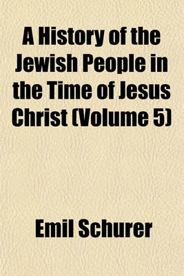 Book cover for A History of the Jewish People in the Time of Jesus Christ (Volume 5)