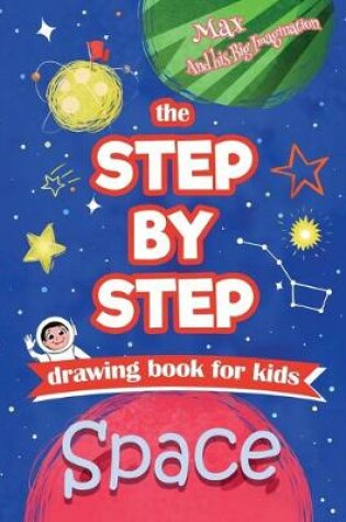 Cover of The Step by Step drawing book for kids - Space