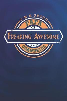 Book cover for I'm A Proud Papa Of Freaking Awesome Grandkids