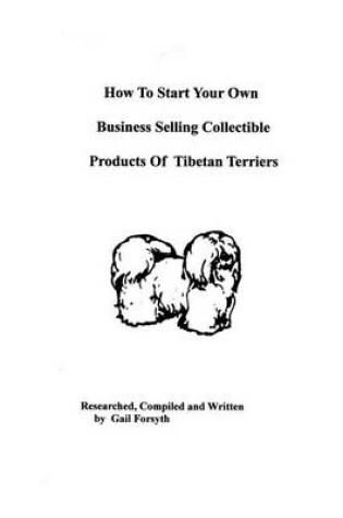 Cover of How To Start Your Own Business Selling Collectible Products Of Tibetan Terriers