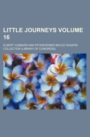 Cover of Little Journeys Volume 16