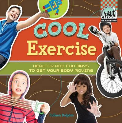 Book cover for Cool Exercise: : Healthy & Fun Ways to Get Your Body Moving