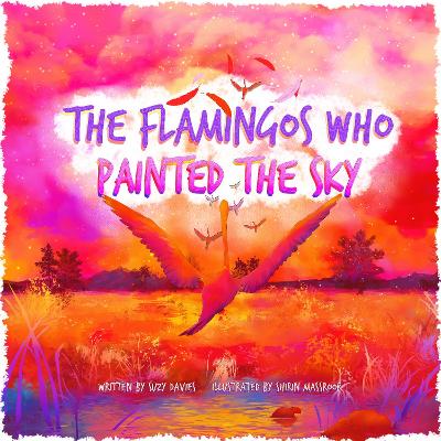 Book cover for The Flamingos Who Painted The Sky