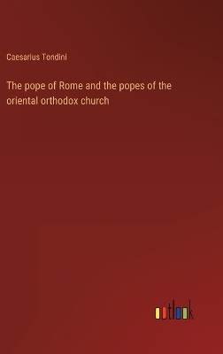 Book cover for The pope of Rome and the popes of the oriental orthodox church